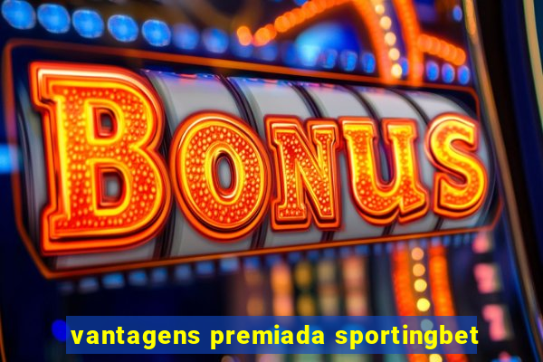 vantagens premiada sportingbet